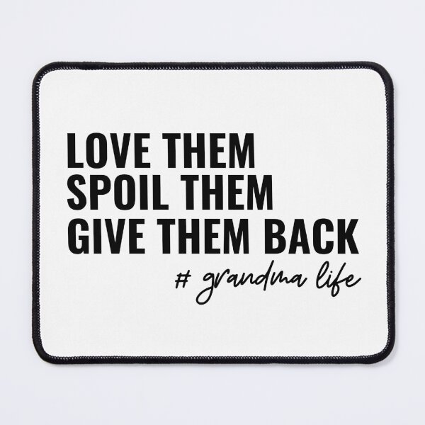 Item preview, Love Them Spoil Them Give Them Back # grandma life designed and sold by stephenflashart.