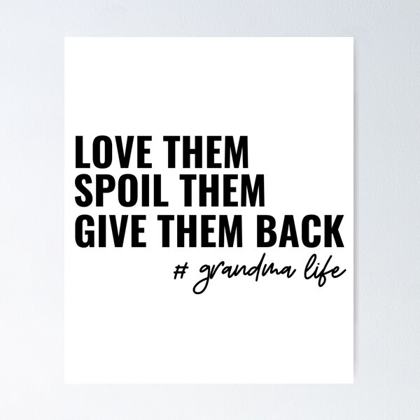 Item preview, Love Them Spoil Them Give Them Back # grandma life designed and sold by stephenflashart.