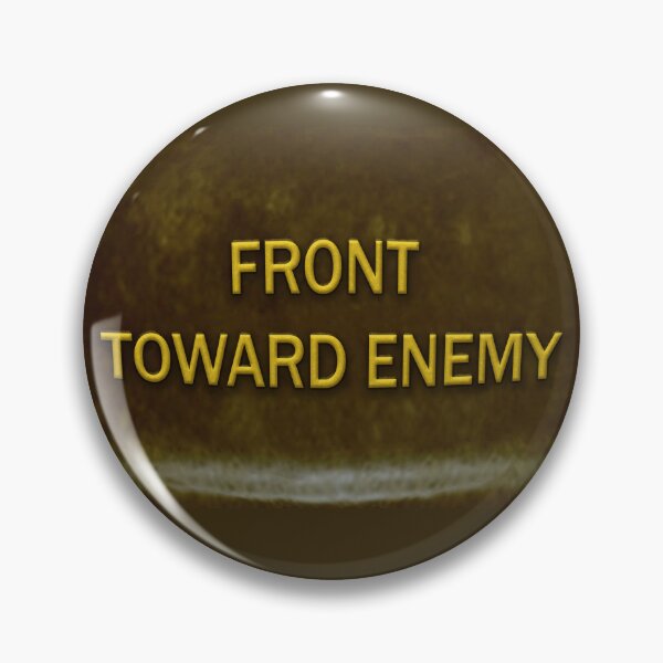 Item preview, Claymore Mine Front Toward Enemy US Military Veteran Humor designed and sold by Larry Oates.