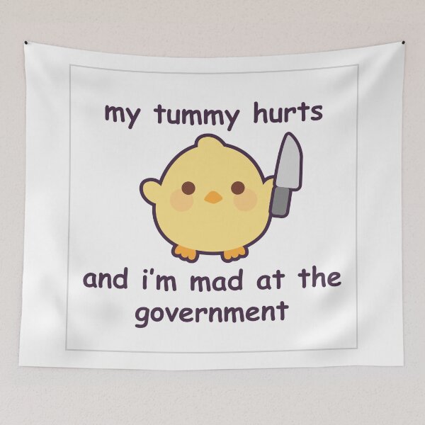 Item preview, My Tummy Hurts and I'm Mad at the Government designed and sold by GenAndStacy615.