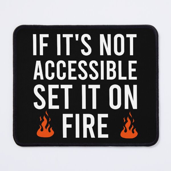 Item preview, If It's Not Accessible Set It On Fire designed and sold by kolshi-shop.