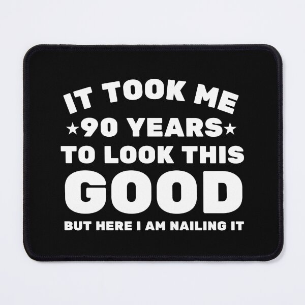 Item preview, It Took 90 Years To Look This Good But Here I Am Nailing It designed and sold by stephenflashart.