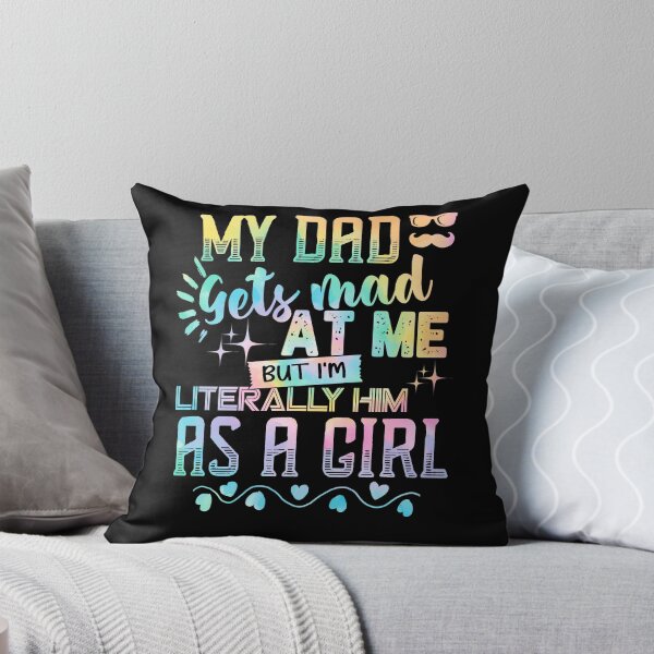 Item preview, My Dad Gets Mad at Me But I'm Literally Him As A Girl designed and sold by JanessaHardi.