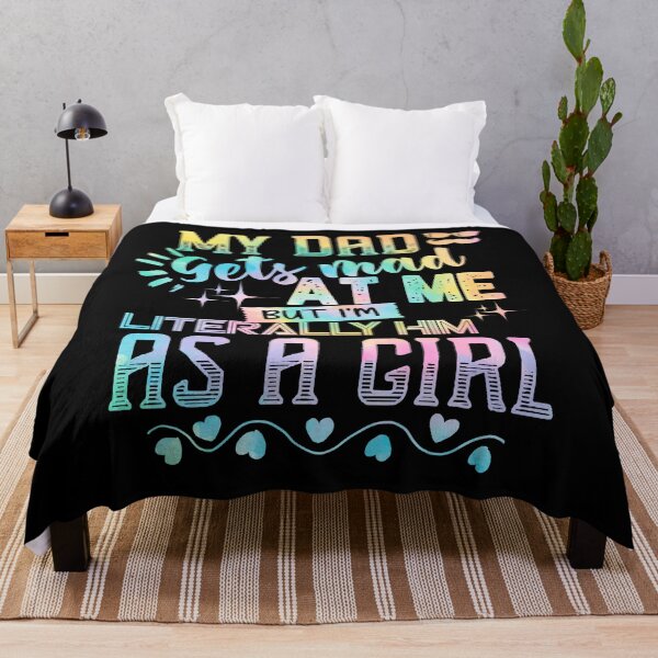 Item preview, My Dad Gets Mad at Me But I'm Literally Him As A Girl designed and sold by JanessaHardi.