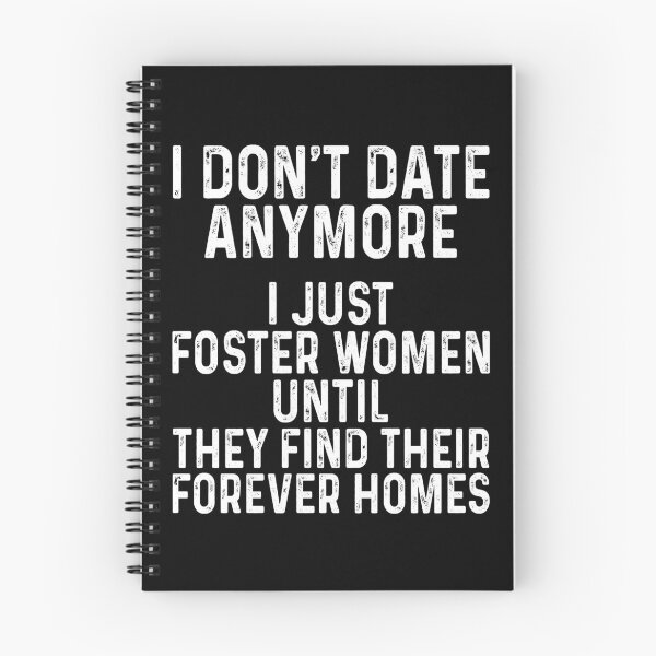 Item preview, I Don't Date Anymore I Just Foster Women Until They Find Their Forever Homes designed and sold by JanessaHardi.