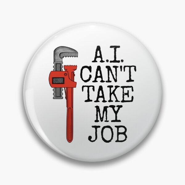 Item preview, AI Can't Take My Job, Plumber Tradesman Funny designed and sold by doodlerob.
