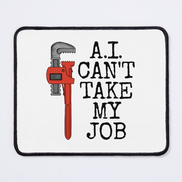 Item preview, AI Can't Take My Job, Plumber Tradesman Funny designed and sold by doodlerob.