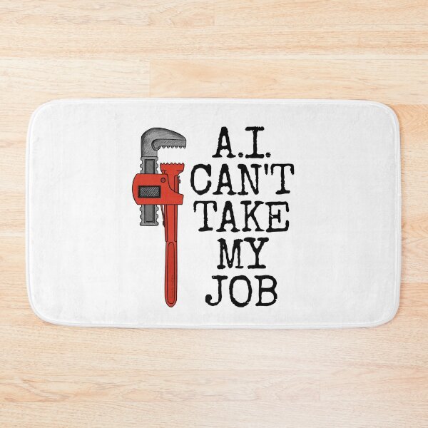 Item preview, AI Can't Take My Job, Plumber Tradesman Funny designed and sold by doodlerob.