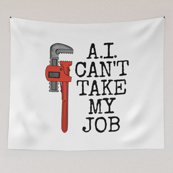 Item preview, AI Can't Take My Job, Plumber Tradesman Funny designed and sold by doodlerob.