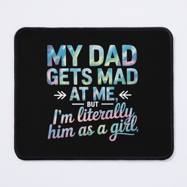 Item preview, My Dad Gets Mad At Me But I'M Literally Him As A Girl  designed and sold by Kcgarciaso.