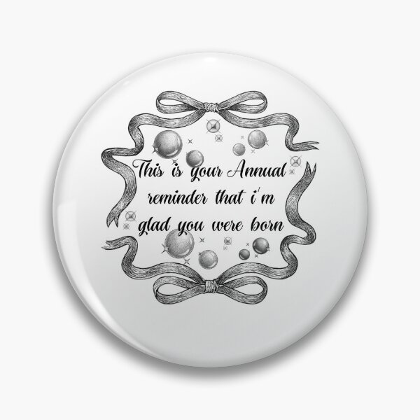 Item preview, This is your annual reminder that im glad you were born designed and sold by belladesign7.