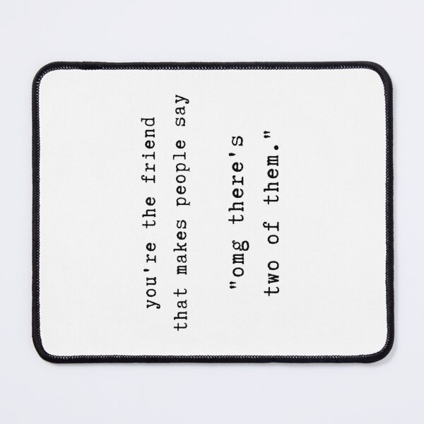 Item preview, You’re The Friend That Makes People Say  Omg There’s Two Of Them designed and sold by stephenflashart.