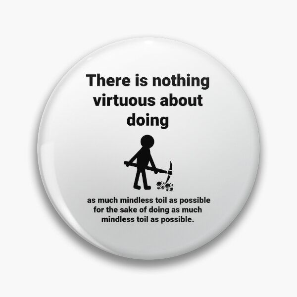 Item preview, There is nothing virtuous about mindless toil.  designed and sold by Rachel the Artist .
