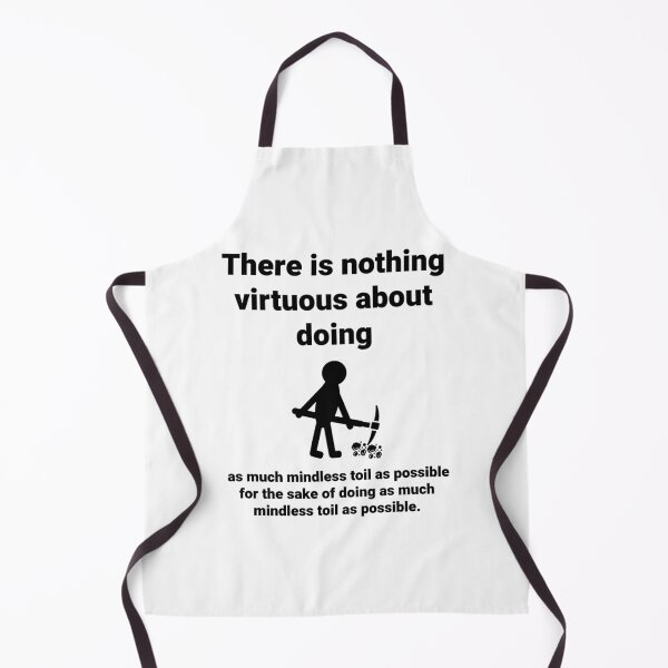 Item preview, There is nothing virtuous about mindless toil. designed and sold by Rachel the Artist .