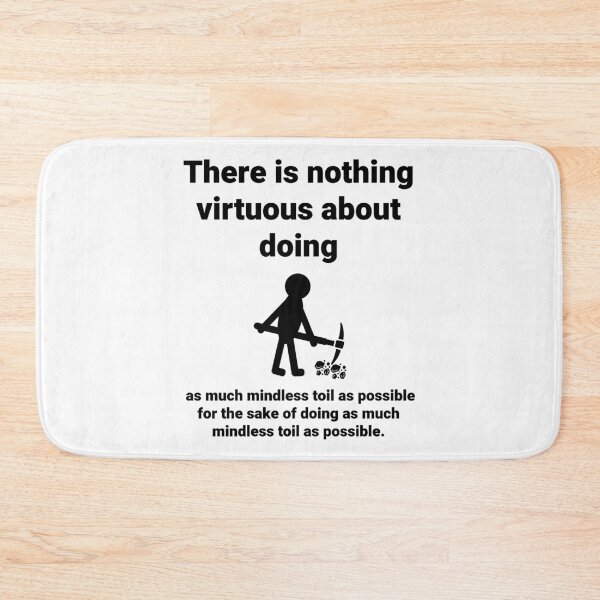 Item preview, There is nothing virtuous about mindless toil.  designed and sold by Rachel the Artist .