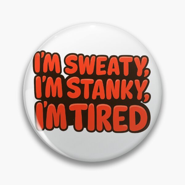 Item preview, "I'm Sweaty, Stanky and Tired" designed and sold by Jaded's Cute Clips.