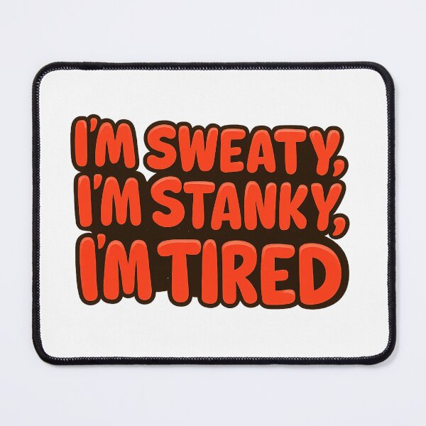 Item preview, "I'm Sweaty, Stanky and Tired" designed and sold by Jaded's Cute Clips.
