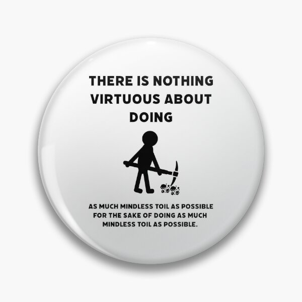 Item preview, There is nothing virtuous about mindless toil.  designed and sold by Rachel the Artist .