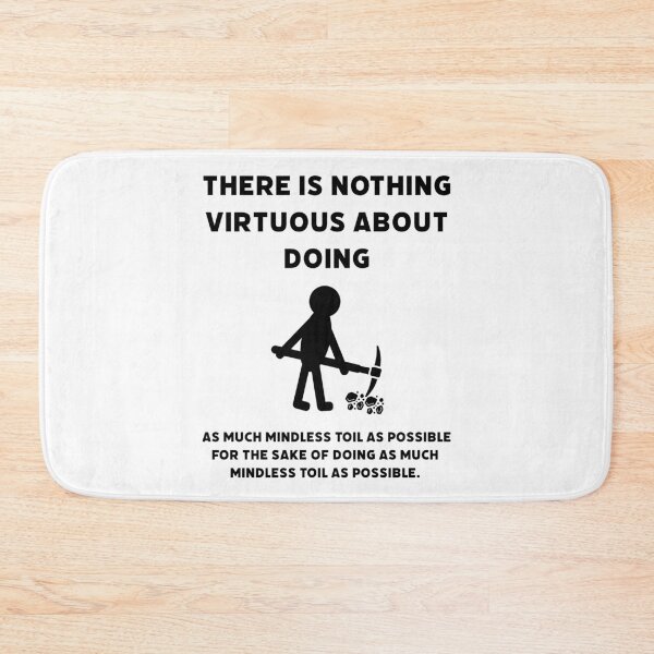 Item preview, There is nothing virtuous about mindless toil.  designed and sold by Rachel the Artist .