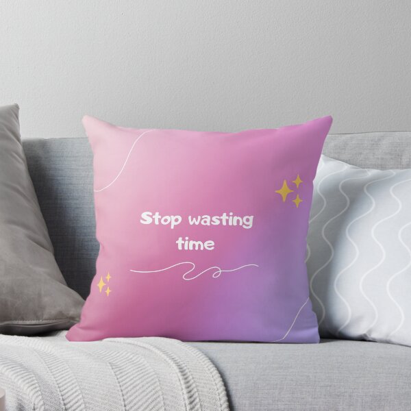 Item preview, stop wasting time designed and sold by smyliebubble.