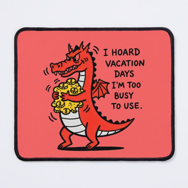 Item preview, Workaholic Dragon Hoarding Vacation Days designed and sold by Animepic222.