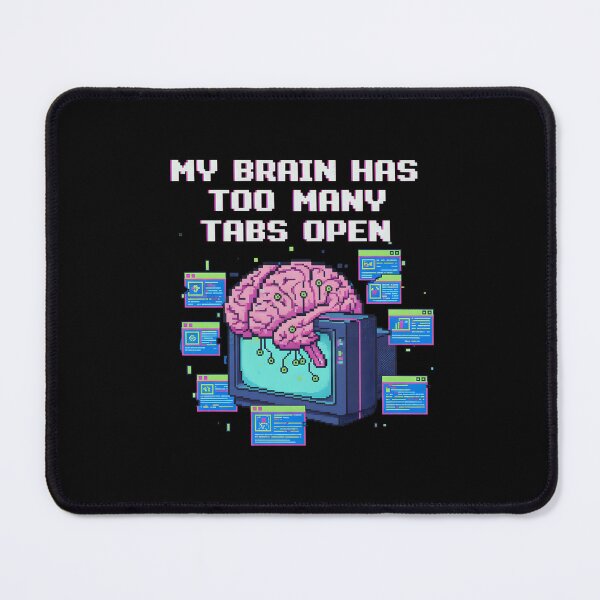 Item preview, My Brain Has Too Many Tabs Open designed and sold by yusufdehbi.