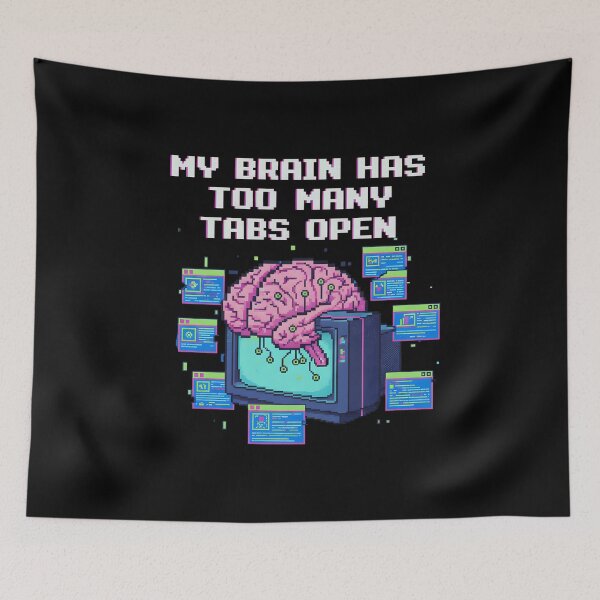 Item preview, My Brain Has Too Many Tabs Open designed and sold by yusufdehbi.