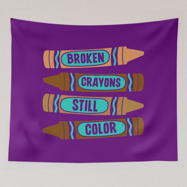 Item preview, Broken Crayons Still Color. Mental Health Awareness. Inspirational Quote. Motivational designed and sold by DesignHouse07.