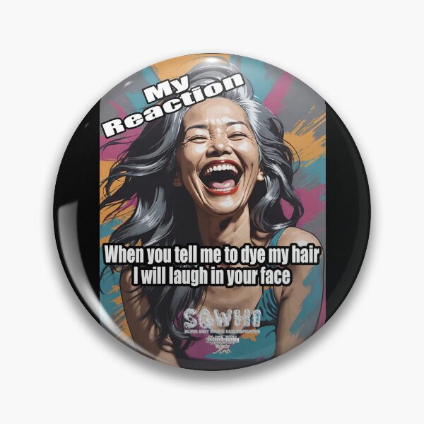 Item preview, Copy of My Reaction when you tell me to dye my hair I will laugh in your face [ Asian  Sister} designed and sold by markyboyce247.