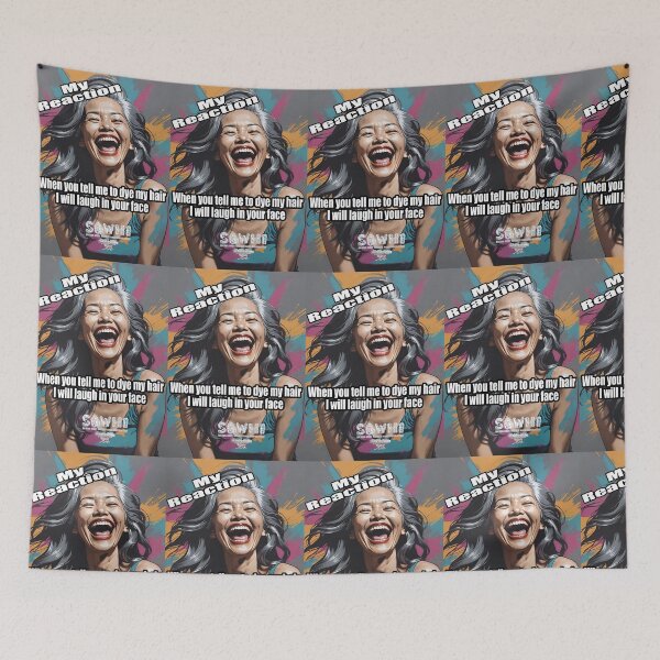 Item preview, Copy of My Reaction when you tell me to dye my hair I will laugh in your face [ Asian  Sister} designed and sold by markyboyce247.