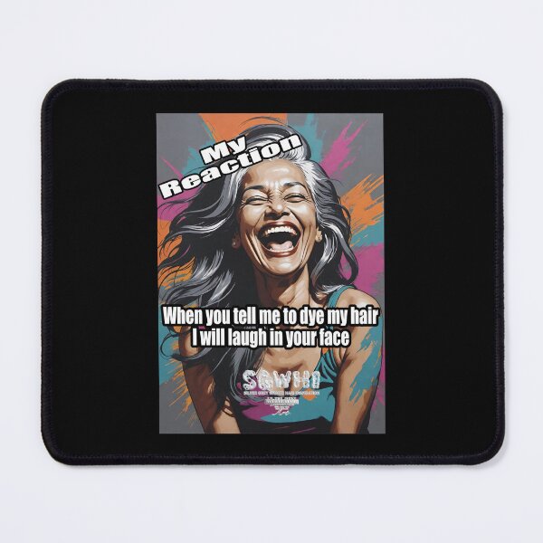 Item preview, My Reaction when you tell me to dye my hair I will laugh in your face [ South Asian Sister} designed and sold by markyboyce247.