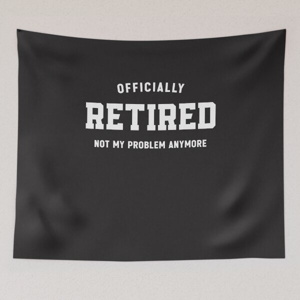 Item preview, Officially Retired Not My Problem Anymore Funny Retirement Quote designed and sold by cidolopez.