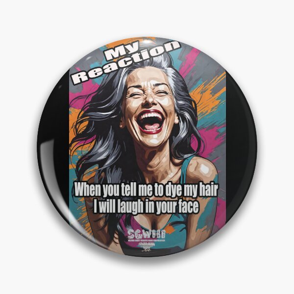Item preview, My Reaction when you tell me to dye my hair I will laugh in your face designed and sold by markyboyce247.