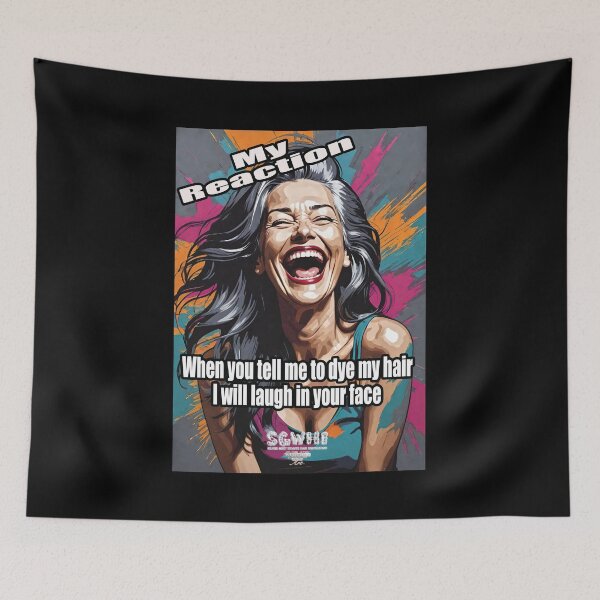 Item preview, My Reaction when you tell me to dye my hair I will laugh in your face designed and sold by markyboyce247.