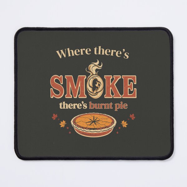 Item preview, Where There’s Smoke There’s Burnt Pie - Funny Thanksgiving designed and sold by DreamArtmaStudio.
