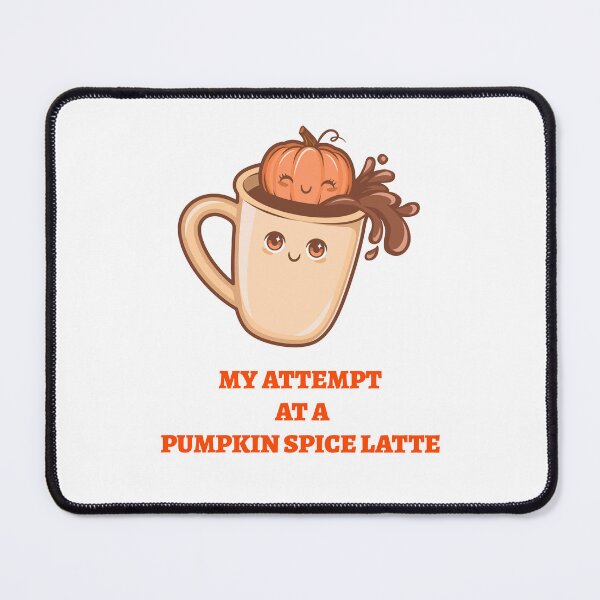 Item preview, My Attempt at a Pumpkin Spice Latte designed and sold by SavvyVacationer.