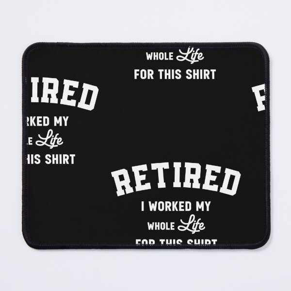 Item preview, Retired I Worked My Whole Life For This Funny Retirement Quote designed and sold by cidolopez.