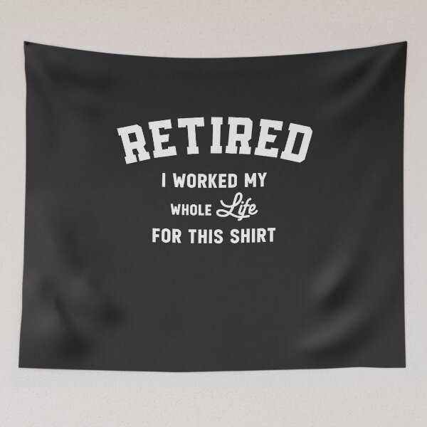 Item preview, Retired I Worked My Whole Life For This Funny Retirement Quote designed and sold by cidolopez.