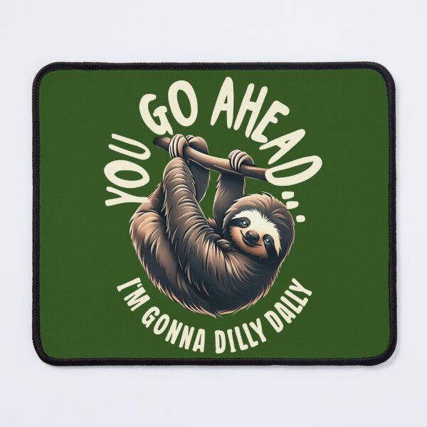 Item preview, Dilly Dally Funny Sloth Humor designed and sold by Uniquely Yours.
