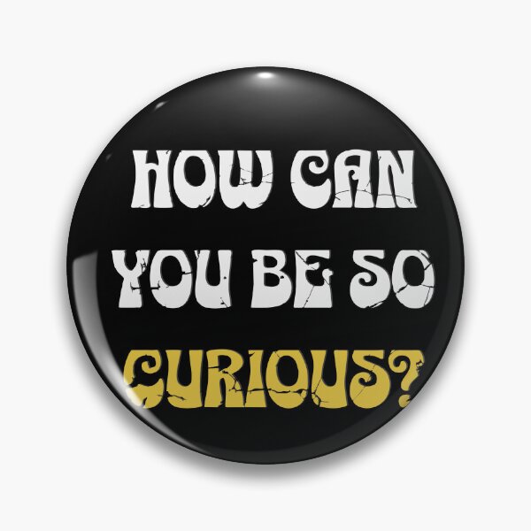 Item preview, "How Can You Be So Curious?" – Minimalist Funny Quote Design designed and sold by T-Chou.