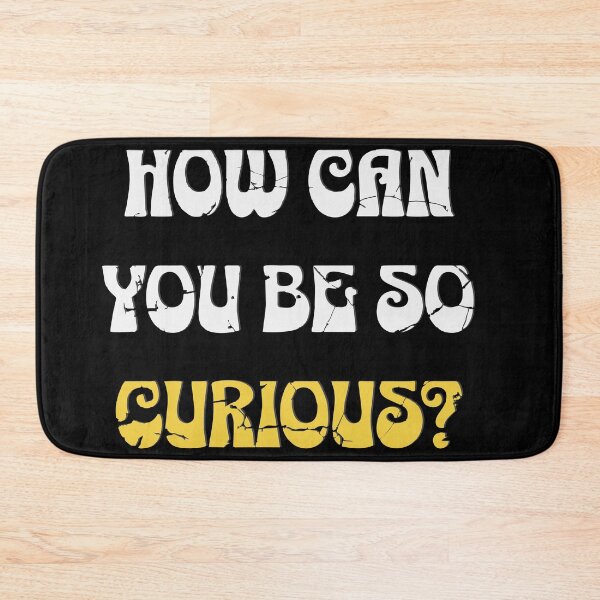 Item preview, "How Can You Be So Curious?" – Minimalist Funny Quote Design designed and sold by T-Chou.
