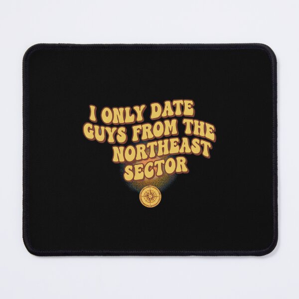 Item preview, I Only Date Guys From The Northeast Sector designed and sold by yusufdehbi.
