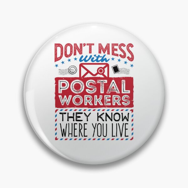 Item preview, Don't Mess with Postal Workers They Know Where You Live designed and sold by jaygo.