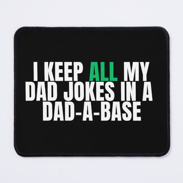 Item preview, I Keep All My Dad Jokes In A Dad-A-Base T-Shirt designed and sold by DadHumorEh.