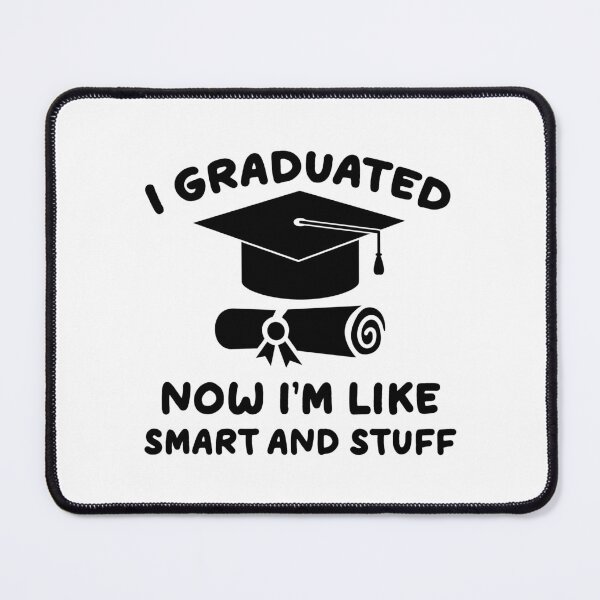 Item preview,  I Graduated Now I'm Like Smart and Stuff. Funny Graduation Quote, Graduation Gift designed and sold by DesignHouse07.