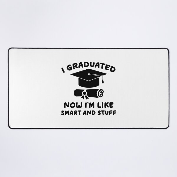 Item preview,  I Graduated Now I'm Like Smart and Stuff. Funny Graduation Quote, Graduation Gift designed and sold by DesignHouse07.