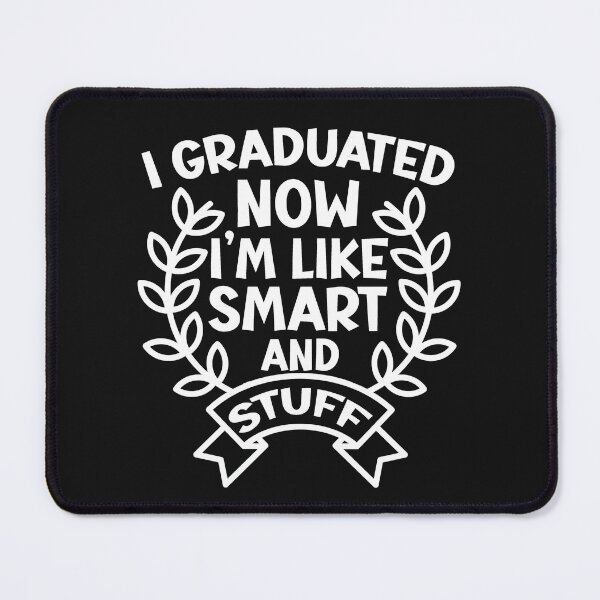 Item preview, I Graduated Now I'm Like Smart and Stuff. Funny Graduation Quote, Graduation Gift designed and sold by DesignHouse07.
