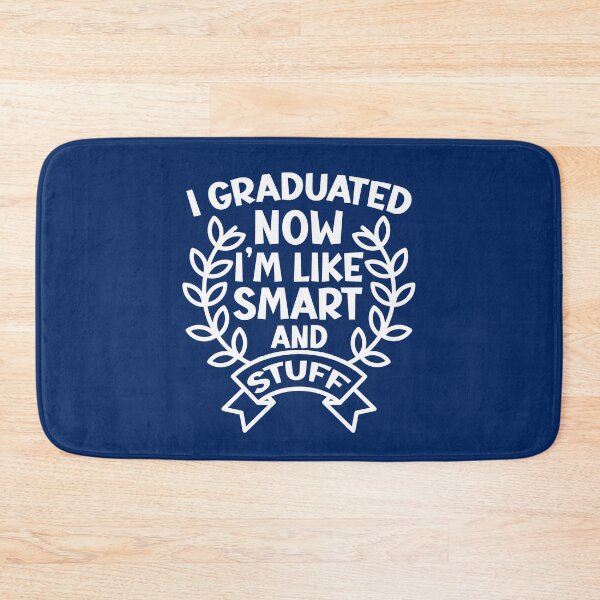 Item preview, I Graduated Now I'm Like Smart and Stuff. Funny Graduation Quote, Graduation Gift designed and sold by DesignHouse07.