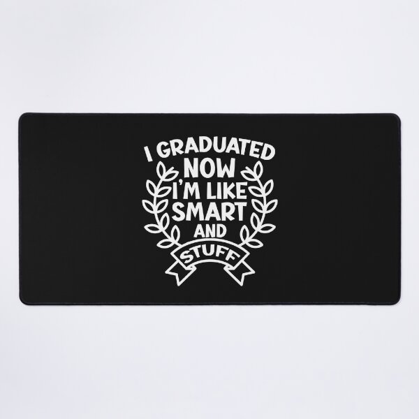 Item preview, I Graduated Now I'm Like Smart and Stuff. Funny Graduation Quote, Graduation Gift designed and sold by DesignHouse07.