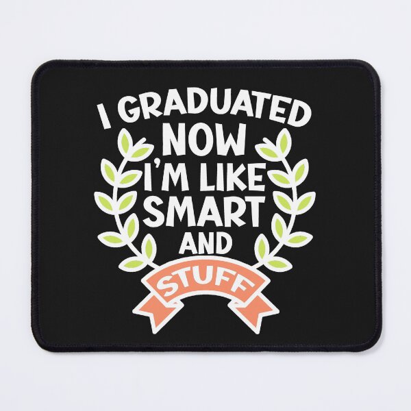 Item preview, I Graduated Now I'm Like Smart and Stuff. Funny Graduation Quote, Graduation Gift designed and sold by DesignHouse07.